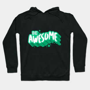 Be Awesome Hoodie